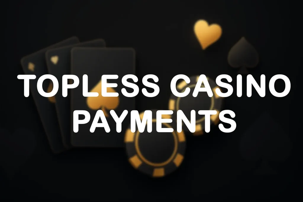 Topless casino payment methods